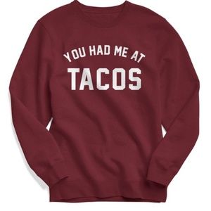 You Had Me At Tacos Sweatshirt